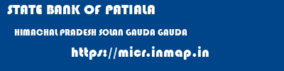 STATE BANK OF PATIALA  HIMACHAL PRADESH SOLAN GAUDA GAUDA  micr code